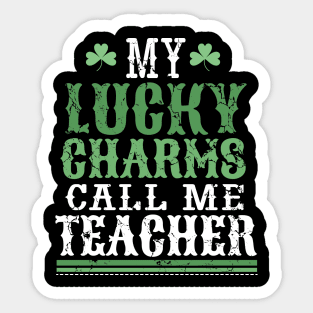 My lucky charms call me teacher Sticker